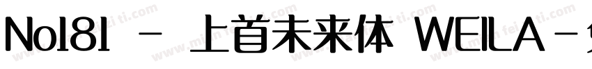 No181 - 上首未来体 WEILA字体转换